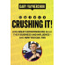 Crushing It! : How Great Entrepreneurs Build Business and Influence - and How You Can, Too